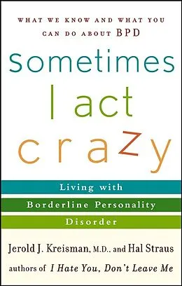 E-Book (pdf) Sometimes I Act Crazy von Jerold J. Kreisman, Hal Straus
