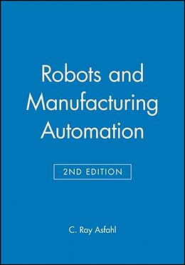Fester Einband Robots and Manufacturing Automation von C. Ray (University of Arkansas, Fayetteville) Asfahl