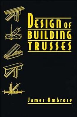 Fester Einband Design of Building Trusses von James Ambrose