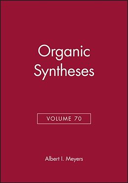 Livre Relié Organic Syntheses, Volume 70 de Albert I. (Colorado State University) Meyers