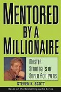 E-Book (pdf) Mentored by a Millionaire von Steven K. Scott
