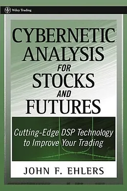E-Book (pdf) Cybernetic Analysis for Stocks and Futures von John F. Ehlers