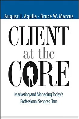E-Book (pdf) Client at the Core von August Aquila, Bruce W. Marcus