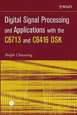 E-Book (pdf) Digital Signal Processing and Applications with the C6713 and C6416 DSK von Rulph Chassaing