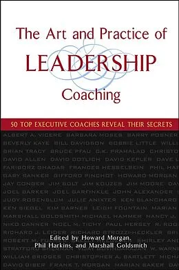 E-Book (pdf) The Art and Practice of Leadership Coaching, von Howard Morgan, Phil Harkins, Marshall Goldsmith