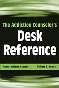 E-Book (pdf) The Addiction Counselor's Desk Reference von Robert Holman Coombs, William A. Howatt