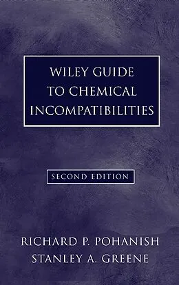 E-Book (pdf) Wiley Guide to Chemical Incompatibilities von Richard P. Pohanish, Stanley A. Greene