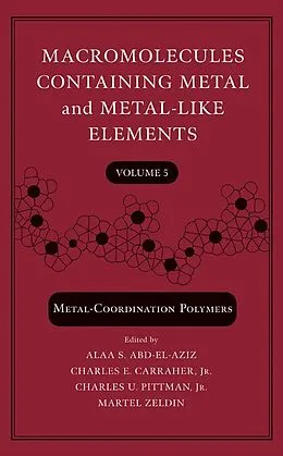 E-Book (pdf) Macromolecules Containing Metal and Metal-Like Elements, Volume 5, von Alaa S. Abd-El-Aziz, Charles E. Carraher, Charles U. Pittman