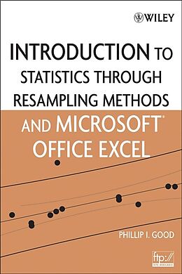 E-Book (pdf) Introduction to Statistics Through Resampling Methods and Microsoft Office Excel, von Phillip I. Good
