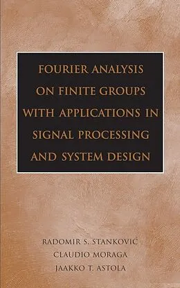 E-Book (pdf) Fourier Analysis on Finite Groups with Applications in Signal Processing and System Design von Radomir S. Stankovic, Claudio Moraga, Jaakko Astola