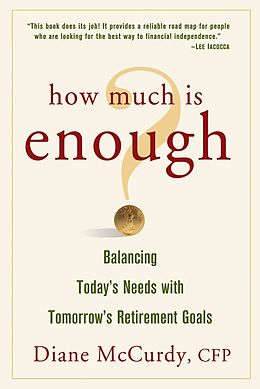 eBook (pdf) How Much Is Enough Balancing Today's Needs with Tomorrow's Retirement Goals de Diane McCurdy