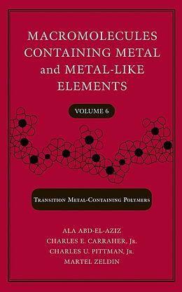 eBook (pdf) Macromolecules Containing Metal and Metal-Like Elements, Volume 6, de Alaa S. Abd-El-Aziz, Charles E. Carraher, Charles U. Pittman