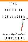 Kartonierter Einband The Power of Persuasion von Robert Levine
