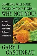E-Book (pdf) Someone Will Make Money on Your Funds - Why Not You von Gary L. Gastineau