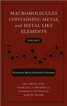 E-Book (pdf) Macromolecules Containing Metal and Metal-Like Elements, Volume 7, von Alaa S. Abd-El-Aziz, Charles E. Carraher, Charles U. Pittman