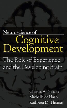 E-Book (epub) Neuroscience of Cognitive Development von Charles A. Nelson, Kathleen M. Thomas, Michelle de Haan