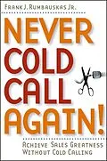 E-Book (pdf) Never Cold Call Again von Frank J. Rumbauskas