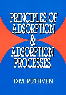 Livre Relié Principles of Adsorption and Adsorption Processes de Douglas M Ruthven