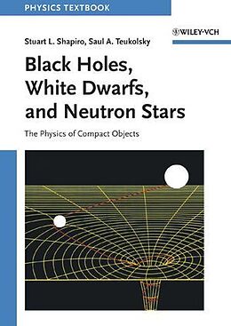 Kartonierter Einband Black Holes, White Dwarfs and Neutron Stars von Stuart L. Shapiro, Saul A. Teukolsky