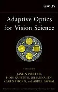 E-Book (pdf) Adaptive Optics for Vision Science von Jason Porter, Hope Queener, Julianna Lin