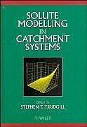 Livre Relié Solute Modelling in Catchment Systems de Stephen T. (University of Sheffield, Uk) Trudgill