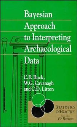 Livre Relié Bayesian Approach to Intrepreting Archaeological Data de Caitlin E Buck, William G Cavanagh, Cliff D Litton