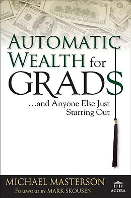 E-Book (pdf) Automatic Wealth for Grads... and Anyone Else Just Starting Out von Michael Masterson