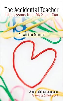 Couverture cartonnée The Accidental Teacher: Life Lessons from My Silent Son: An Autism Memoir de Annie Lubliner Lehmann