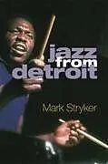 Kartonierter Einband (Kt) Jazz from Detroit von Mark Stryker