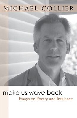 Couverture cartonnée Make Us Wave Back: Essays on Poetry and Influence de Michael Collier