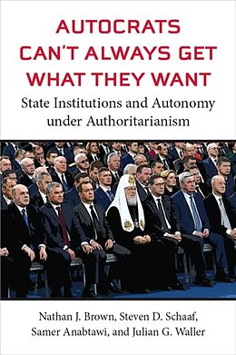Livre Relié Autocrats Can't Always Get What They Want de Nathan J Brown, Steven D Schaaf, Samer Anabtawi