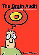 Couverture cartonnée The Brain Audit: Why Customers Buy (and Why They Don't) de Sean D'Souza