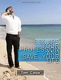 E-Book (epub) Escape your profession and save your life. von Terry Carson