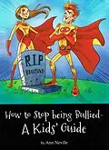 E-Book (epub) How to Stop Being Bullied - A Kid's Guide von Ann Neville