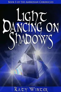E-Book (epub) Light Dancing on Shadows von Katy Winter