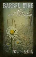 E-Book (epub) Barbed Wire and Daisies (The Lost Land Series, #1) von Teresa Schulz