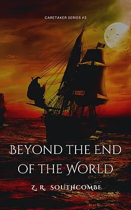 E-Book (epub) Beyond the End of the World (The Caretaker Series, #3) von Zr Southcombe