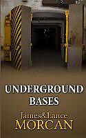 Kartonierter Einband Underground Bases: Subterranean Military Facilities and the Cities Beneath Our Feet von Lance Morcan, James Morcan