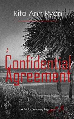 E-Book (epub) A CONFIDENTIAL AGREEMENT (A Frida Delaney Mystery, #1) von Rita Ann Ryan