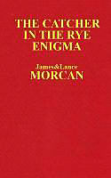 Kartonierter Einband The Catcher in the Rye Enigma: J.D. Salinger's Mind Control Triggering Device or a Coincidental Literary Obsession of Criminals? von Lance Morcan, James Morcan