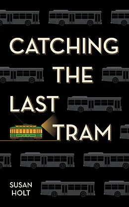E-Book (epub) Catching the Last Tram von Susan Holt