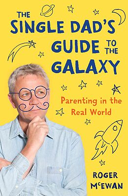 eBook (epub) The Single Dad's Guide to the Galaxy de Roger John McEwan