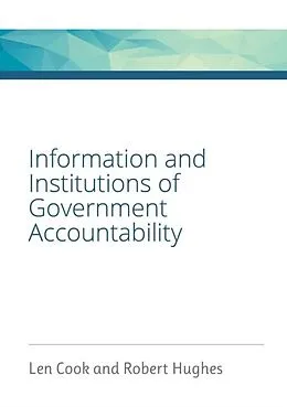 E-Book (epub) Information and Institutions of Government Accountability von Leonard Warren Cook, Robert David Hughes