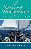 E-Book (epub) Sailing Wondertime: A Family Voyage from Seattle to New Zealand von Sara Dawn Johnson
