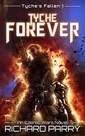 E-Book (epub) Tyche Forever (Tyche's Fallen, #1) von Richard Parry
