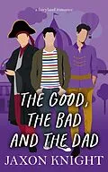 E-Book (epub) The Good, the Bad and the Dad (Fairyland romances, #4) von Jaxon Knight
