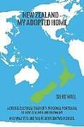 Kartonierter Einband New Zealand - My Adopted Home: A cross-cultural trainer's personal portrayal of New Zealand and Germany - and what it's like to live between two worl von Silke Noll