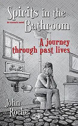E-Book (epub) Spirits in the Bathroom - A Journey Through Past Lives von John Roche