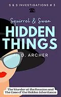 E-Book (epub) Squirrel & Swan Hidden Things (S & S Investigations, #3) von M. D. Archer
