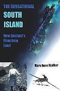 Couverture cartonnée The Sensational South Island: New Zealand's Mountain Land de Mary Jane Walker